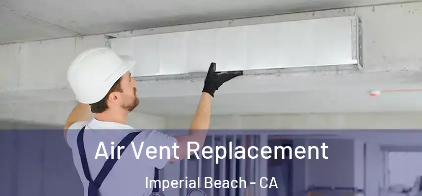  Air Vent Replacement Imperial Beach - CA