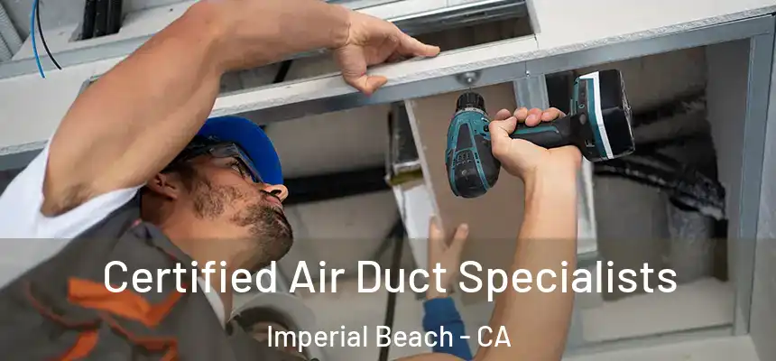  Certified Air Duct Specialists Imperial Beach - CA