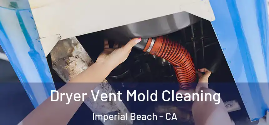  Dryer Vent Mold Cleaning Imperial Beach - CA