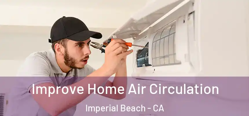 Improve Home Air Circulation Imperial Beach - CA