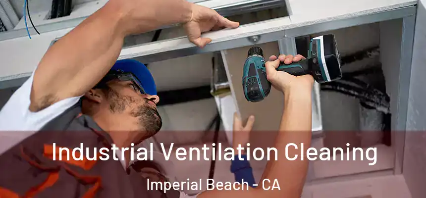  Industrial Ventilation Cleaning Imperial Beach - CA