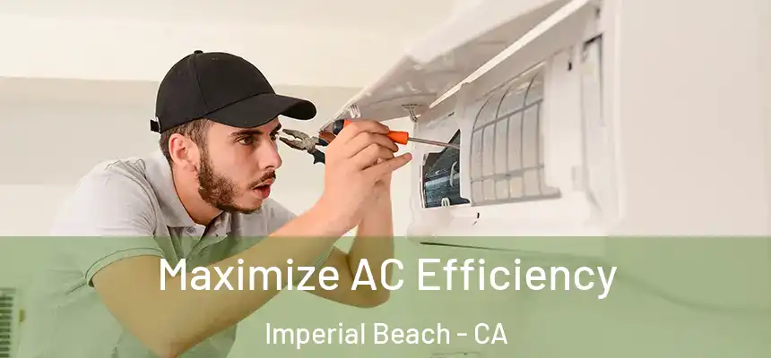  Maximize AC Efficiency Imperial Beach - CA