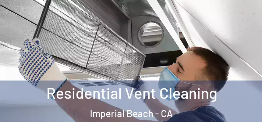  Residential Vent Cleaning Imperial Beach - CA