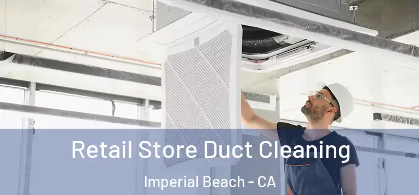  Retail Store Duct Cleaning Imperial Beach - CA