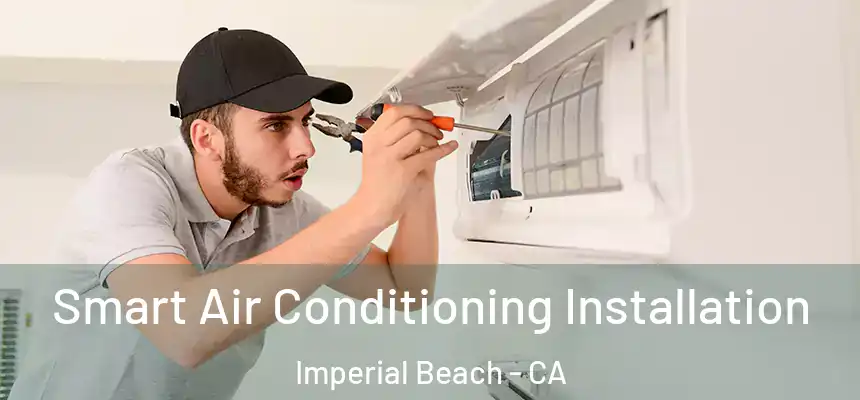  Smart Air Conditioning Installation Imperial Beach - CA