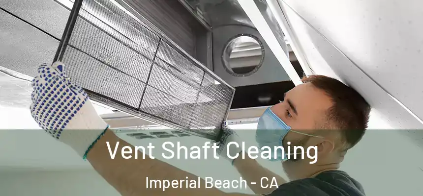  Vent Shaft Cleaning Imperial Beach - CA